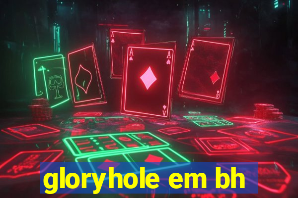 gloryhole em bh